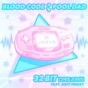 Blood Code & pooldad - 32 Bit Dreams (feat. SoftProxy)