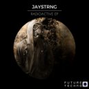 JAYSTRNG - Radioactive (Original Mix)