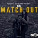 GC - Watch Out