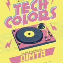 Dimta - Tech Colors #61 (Compiled and Mixed by Dimta) (Original Mix)