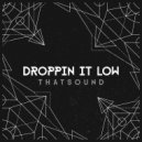 THATSOUND - Droppin It Low (Original Mix)