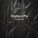 Onykia feat. Pia - I Wanna Stay (Original Mix)