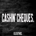 Eleuthis. - Cashin\' Cheques. (Original Mix)
