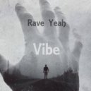 Rave Yeah - Vibe