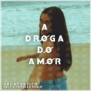 Ari Acustico - Droga Do Amor