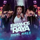 Zindel & Alex D & Area 3 - Nos Pasamos De La Raya (feat. Alex D & Area 3) (Original Mix)