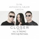 Anthony El Mejor, Dj Nil & Mischa - Closer (X-Tropic Remix)
