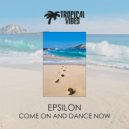 Epsilon - Come On and Dance Now (Original Mix)