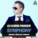 DJ Chris Parker - Symphony (Andrey Vertuga Reboot)