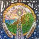 Living Roots & Miguel Medina - Dreamcatcher Valley (feat. Miguel Medina) (Original Mix)