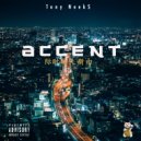 Tony Neek$ - Accent