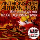 Anthony Ash - Autumn Burn (Bruce Dickenson Remix)