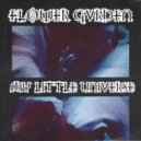FLOWER GVRDEN - My Little Universe (Original mix)