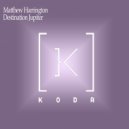 Matthew Harrington - Destination Jupiter (Original mix)