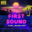 LoW_RaDar101 & DeDrecordz - First Sound (remix)