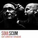 Soulscum - Can\'t Control Me (Original Mix)