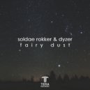 Soldae Rokker & Dyzer - Fairy Dust (Original Mix)