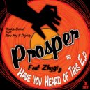 Prosper & Zhygiz - Have you Heard of This (Tom Drummond Remix)