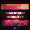 High \'n\' Rich & Arizona Zervas - In The Club (feat. Arizona Zervas) (Original Mix)