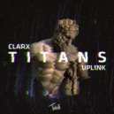 Clarx & Uplink - Titans (Original Mix)