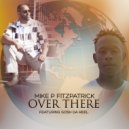 Mike P Fitzpatrick & Gosh Da Reel - Over There (feat. Gosh Da Reel) (Original Mix)