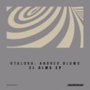 Otalora & Andres Blows - El Alma (Original Mix)