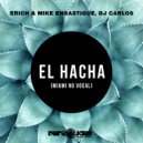 DJ CARLOS G & Erich Ensastigue - El Hacha (Vocal Hacha Mix)