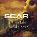 SCARlit - When Life Breaks Down