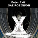 Gaz Robinson & & - Enter Exit (Original Mix)