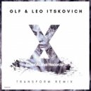 GLF - Transform (Leo Itskovich Remix)