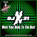 DJ X21 - Work Your Body To The Beat