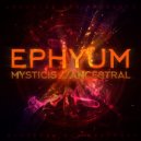Ephyum - Ancestral (Original Mix)
