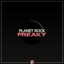 Planet Rock - Freaky (Original Mix)