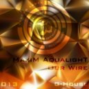 Maxim Aqualight - Our Wire (Original Mix)