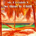 Mr. E Double V - No time to Chill (Vol. 19)