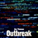 Jim Thomas - Outbreak (Original Mix)