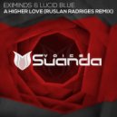Eximinds & Lucid Blue - A Higher Love