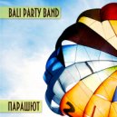 BALI party band - Парашют (original mix)