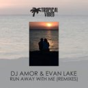DJ Amor & Evan Lake - Run Away With Me (DJ VoJo Remix)