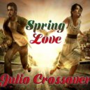 Julio Crossover - Spring Love (Original Mix)