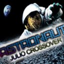 Julio Crossover - Astronaut (Original Mix)