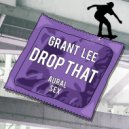 Grant Lee - Drop That (Original Mix)