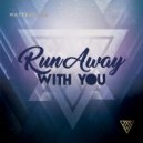 Matteus Vile - Run Away With You (Original Mix)
