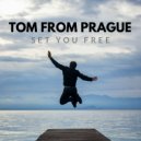 Tom From Prague - Set You Free