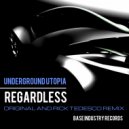 Underground Utopia - Regardless (Rick Tedesco Remix)