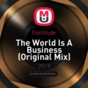 Fortitude - The World Is A Business
