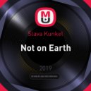 Slava Kunkel - Not on Earth
