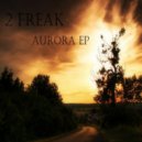 2Freak - Aurora (Original Mix)