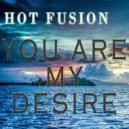 Hot Fusion - You Are My Desire (Radio Mix)