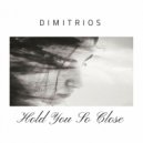 Dimitrios - Hold You So Close